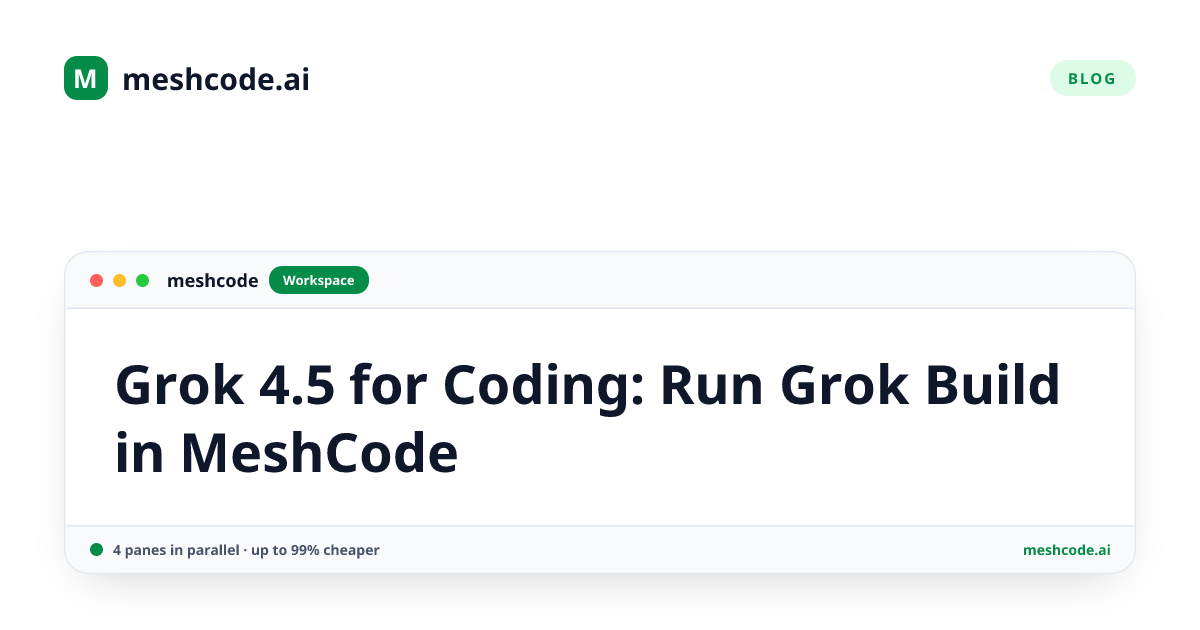 Grok 4.5 for Coding: Run Grok Build in MeshCode