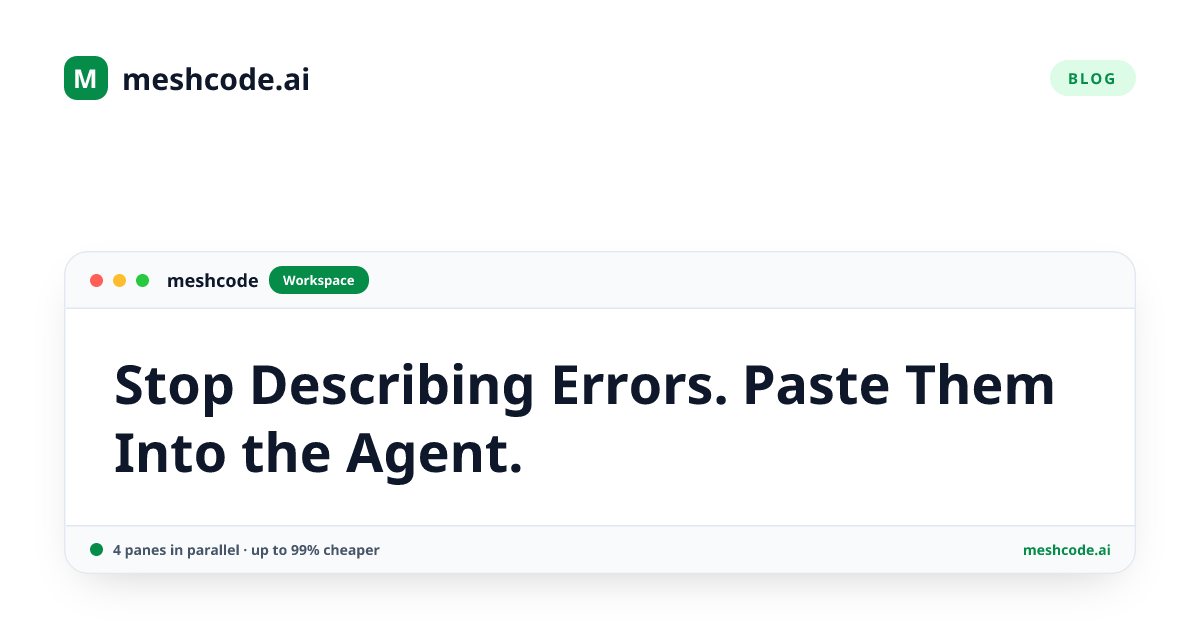 Stop Describing Errors. Paste Them Into the Agent.