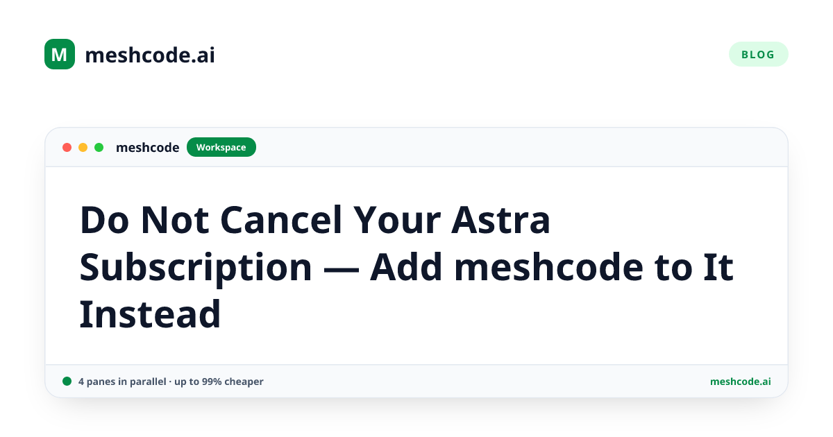 Do Not Cancel Your Astra Subscription — Add meshcode to It Instead