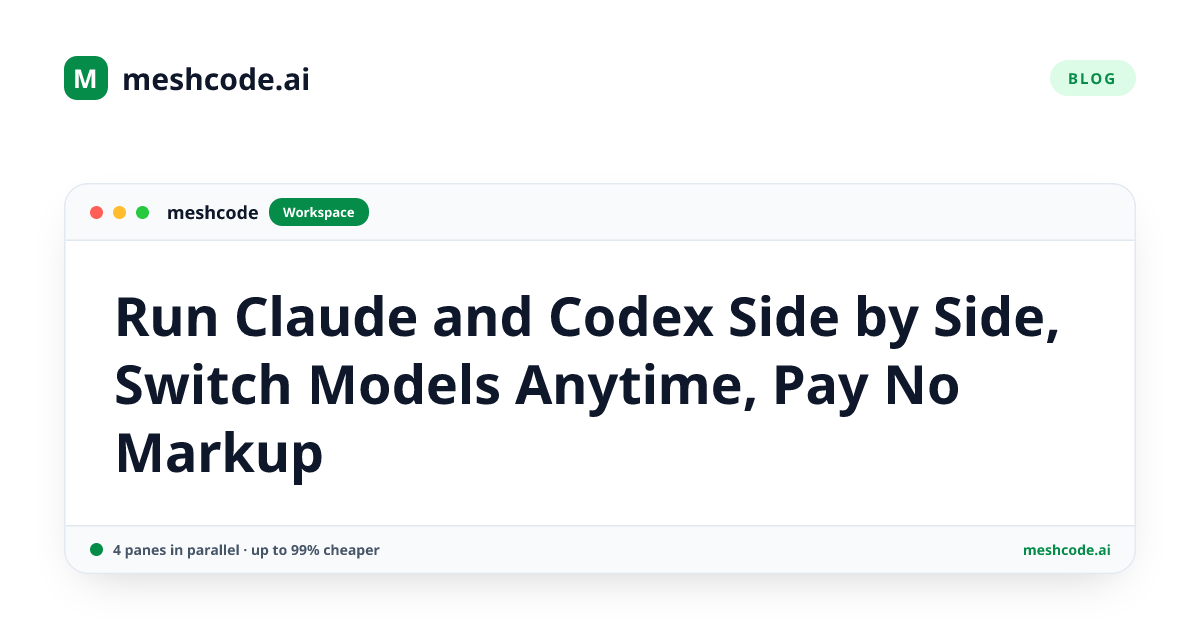 Run Claude and Codex Side by Side, Switch Models Anytime, Pay No Markup